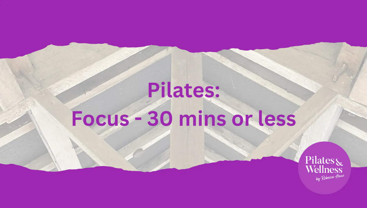 Pilates: Focus - 30 mins or less