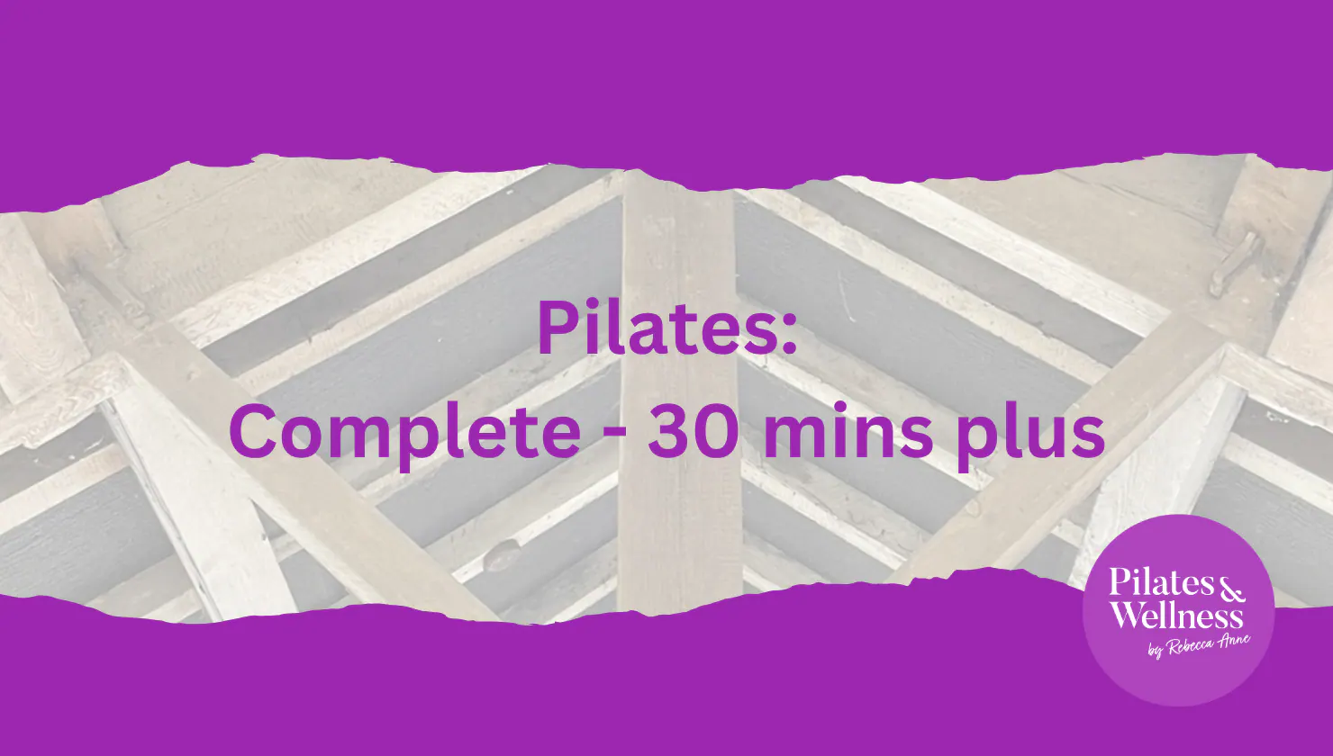 Pilates: Complete - 30 mins plus